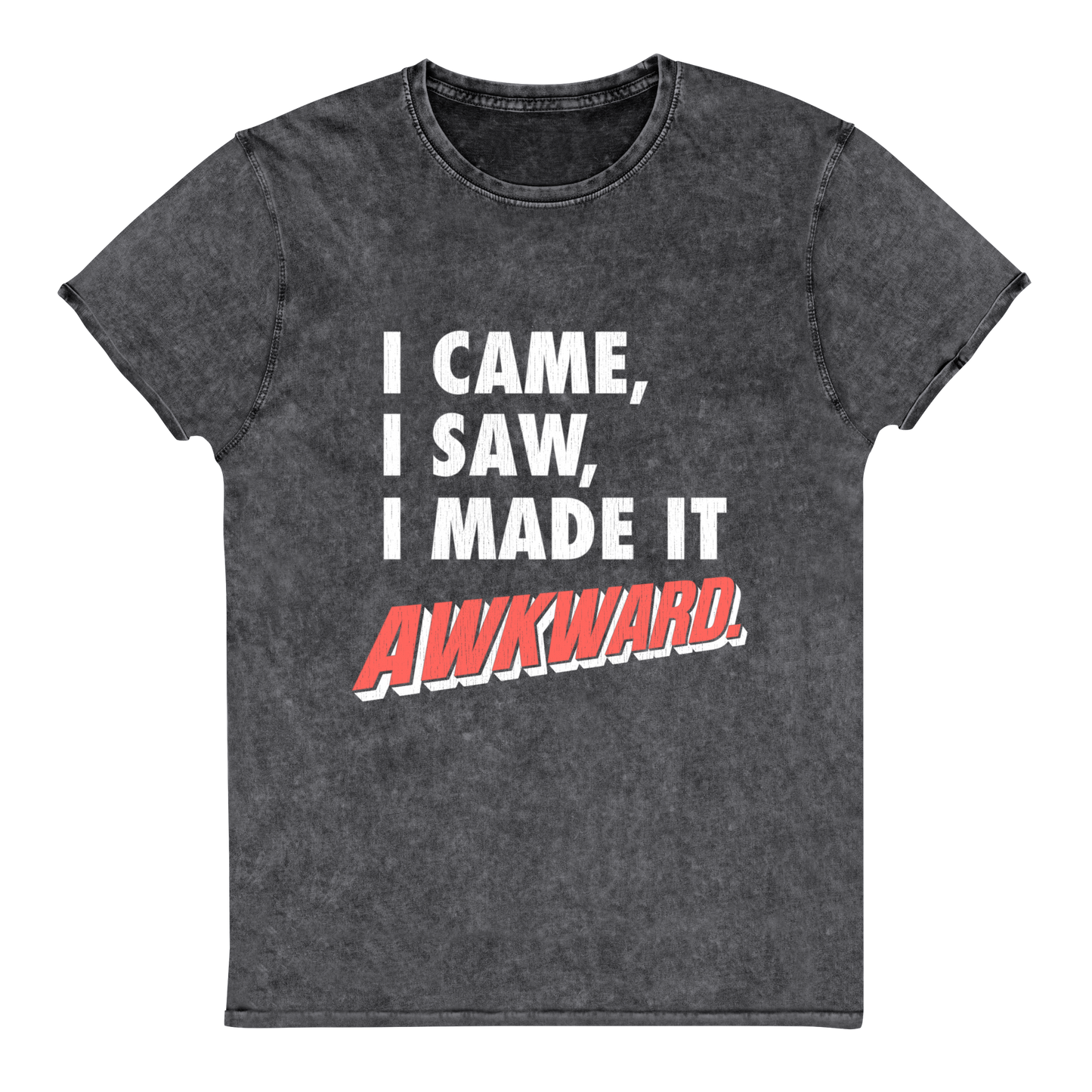 I Made It Awkward Denim T-Shirt